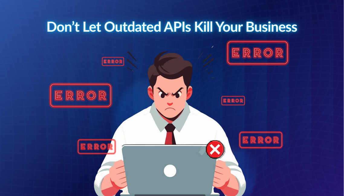 Outdated APIs: A Silent Threat to Your Business