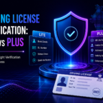 Driving License Verification: Lite vs Plus, 9 Key Differences